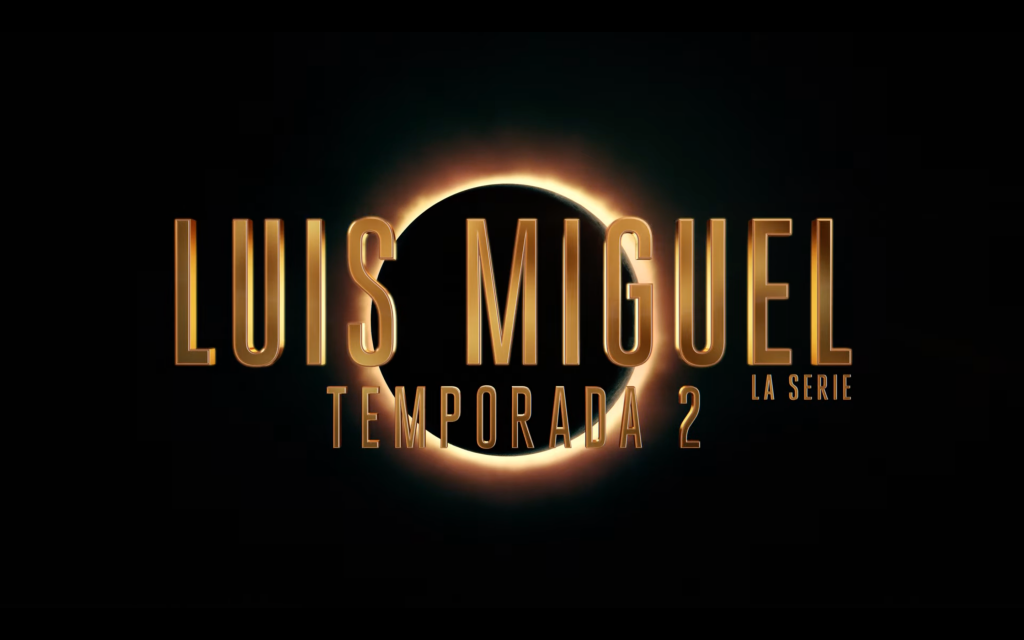 Luis Miguel, La Serie anunció fecha y horario de su segunda temporada