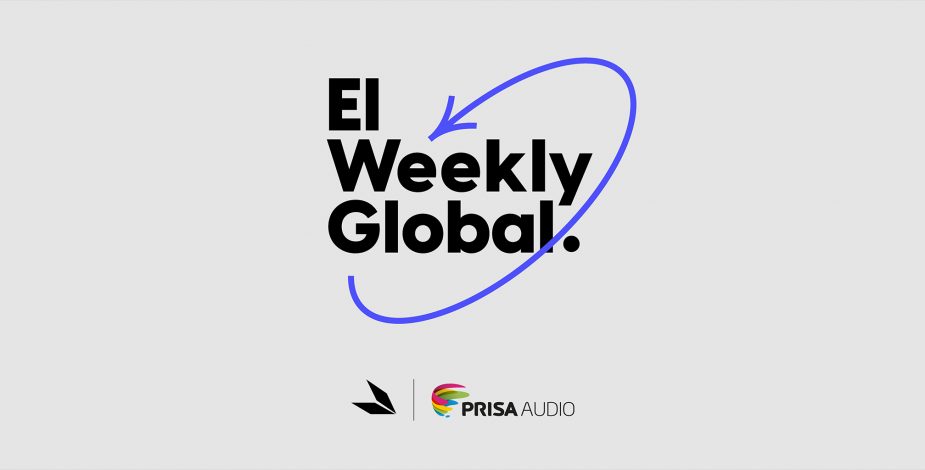 “El Weekly Global”, un podcast con las principales noticias de la semana en el mundo de habla hispana